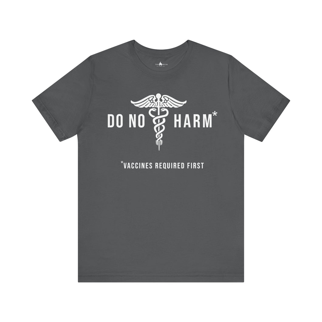 Do No Harm* T-Shirt
