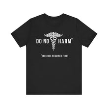 Load image into Gallery viewer, Do No Harm* T-Shirt
